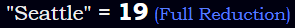 "Seattle" = 19 (Full Reduction)