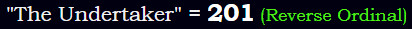 "The Undertaker" = 201 (Reverse Ordinal)