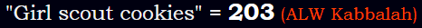 "Girl scout cookies" = 203 (ALW Kabbalah)