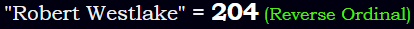 "Robert Westlake" = 204 (Reverse Ordinal)