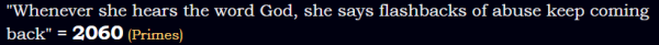 "Whenever she hears the word God, she says flashbacks of abuse keep coming back" = 2060 (Primes)