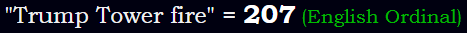 "Trump Tower fire" = 207 (English Ordinal)