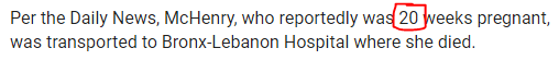 Per the Daily News, McHenry, who reportedly was 20 weeks pregnant, was transported to Bronx-Lebanon Hospital where she died. 