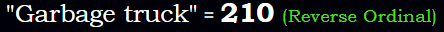 "Garbage truck" = 210 (Reverse Ordinal)