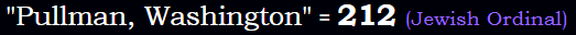 "Pullman, Washington" = 212 (Jewish Ordinal)