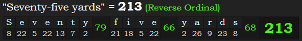 "Seventy-five yards" = 213 (Reverse Ordinal)