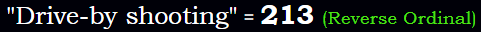 "Drive-by shooting" = 213 (Reverse Ordinal)