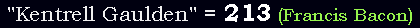 "Kentrell Gaulden" = 213 (Francis Bacon)