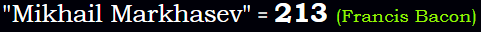 "Mikhail Markhasev" = 213 (Francis Bacon)