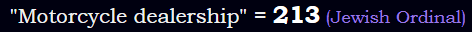 "Motorcycle dealership" = 213 (Jewish Ordinal)