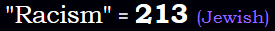 "Racism" = 213 (Jewish)