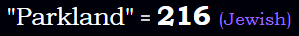 "Parkland" = 216 (Jewish)