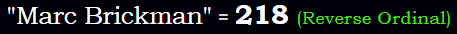 "Marc Brickman" = 218 (Reverse Ordinal)