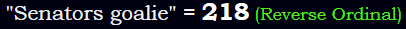 "Senators goalie" = 218 (Reverse Ordinal)