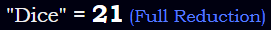 "Dice" = 21 (Full Reduction)