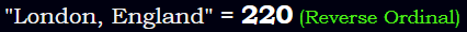 "London, England" = 220 (Reverse Ordinal)