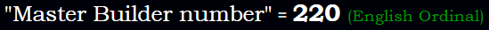 Master Builder number = 220 Ordinal