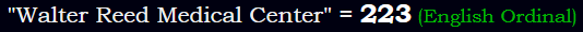 "Walter Reed Medical Center" = 223 (English Ordinal)