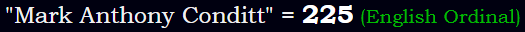 "Mark Anthony Conditt" = 225 (English Ordinal)