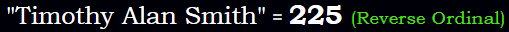 "Timothy Alan Smith" = 225 (Reverse Ordinal)