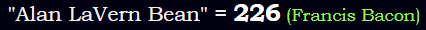 "Alan LaVern Bean" = 226 (Francis Bacon)