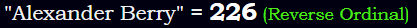 "Alexander Berry" = 226 (Reverse Ordinal)