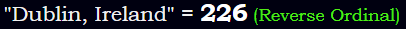 "Dublin, Ireland" = 226 (Reverse Ordinal)