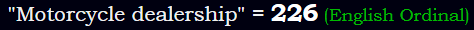 "Motorcycle dealership" = 226 (English Ordinal)