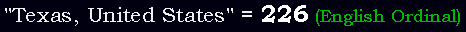 "Texas, United States" = 226 (English Ordinal)