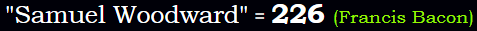 "Samuel Woodward" = 226 (Francis Bacon)