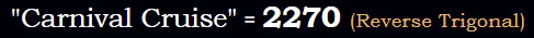 "Carnival Cruise" = 2270 (Reverse Trigonal)