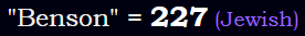 "Benson" = 227 (Jewish)