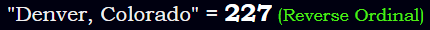 "Denver, Colorado" = 227 (Reverse Ordinal)