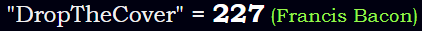 "DropTheCover" = 227 (Francis Bacon)