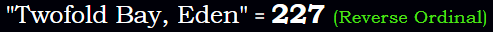 "Twofold Bay, Eden" = 227 (Reverse Ordinal)