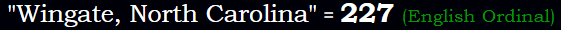 "Wingate, North Carolina" = 227 (English Ordinal)