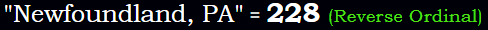"Newfoundland, PA" = 228 (Reverse Ordinal)