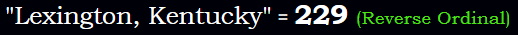 "Lexington, Kentucky" = 229 (Reverse Ordinal)