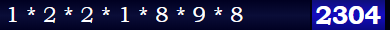 Multiply all digits in his birthday and you get 2,304