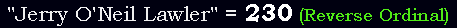 "Jerry O'Neil Lawler" = 230 (Reverse Ordinal)