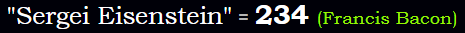 "Sergei Eisenstein" = 234 (Francis Bacon)