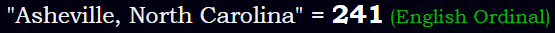 "Asheville, North Carolina" = 241 (English Ordinal)