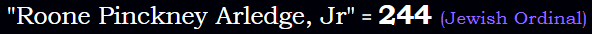 "Roone Pinckney Arledge, Jr" = 244 (Jewish Ordinal)