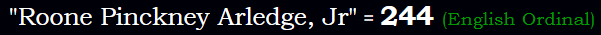 "Roone Pinckney Arledge, Jr" = 244 (English Ordinal)