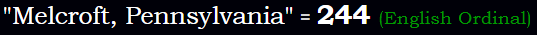 Melcroft, Pennsylvania = 244 Ordinal