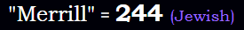 "Merrill" = 244 (Jewish)