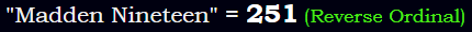 "Madden Nineteen" = 251 (Reverse Ordinal)