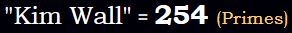 Kim Wall = 254 Primes