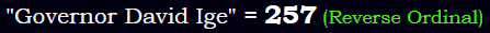 "Governor David Ige" = 257 (Reverse Ordinal)