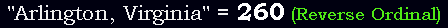 "Arlington, Virginia" = 260 (Reverse Ordinal)